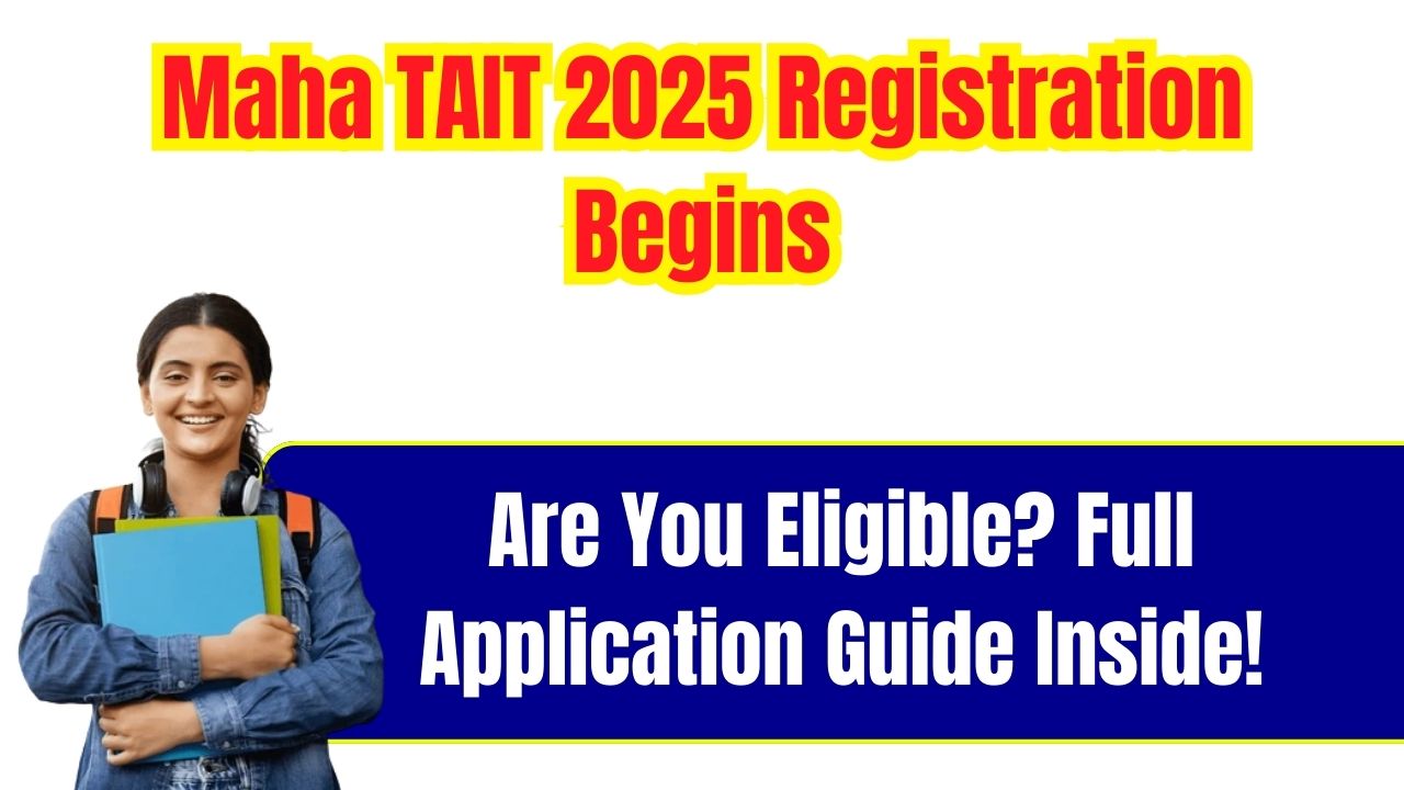 Maha TAIT 2025 Registration Begins