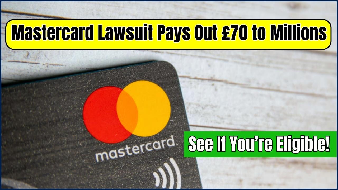 Mastercard Lawsuit Pays Out £70 to Millions