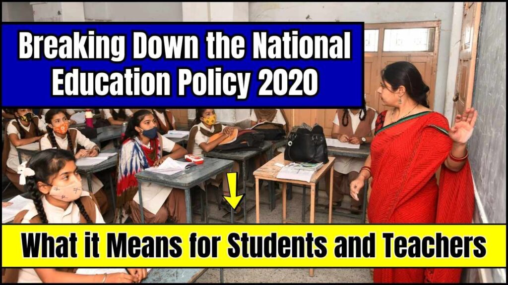 Breaking Down the National Education Policy 2020: What it Means for Students and Teachers 1 National Education Policy 2020