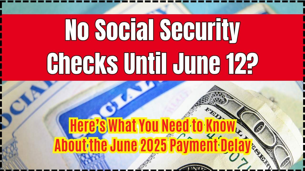 No Social Security Checks Until June 12