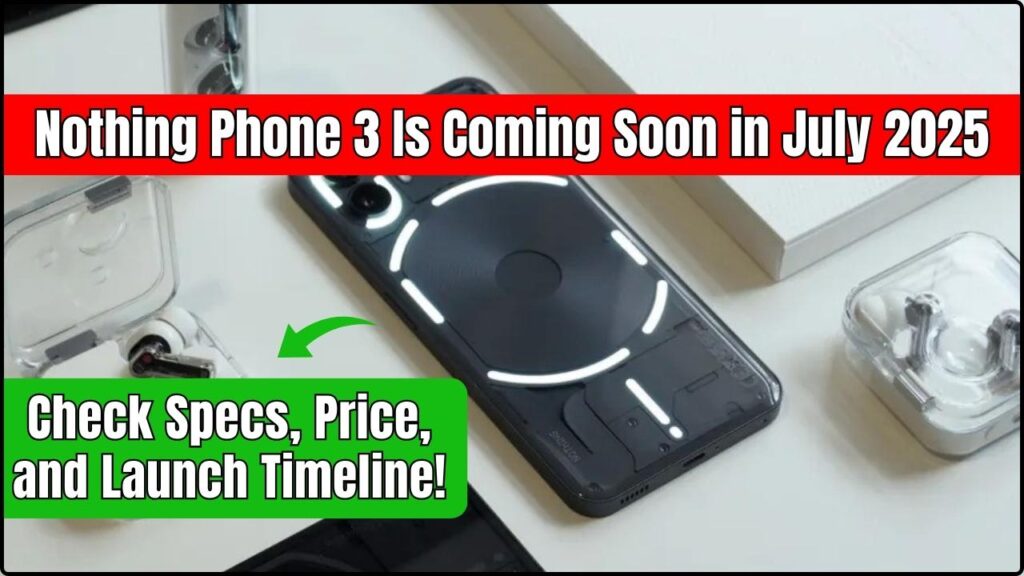 Nothing Phone 3 Is Coming Soon
