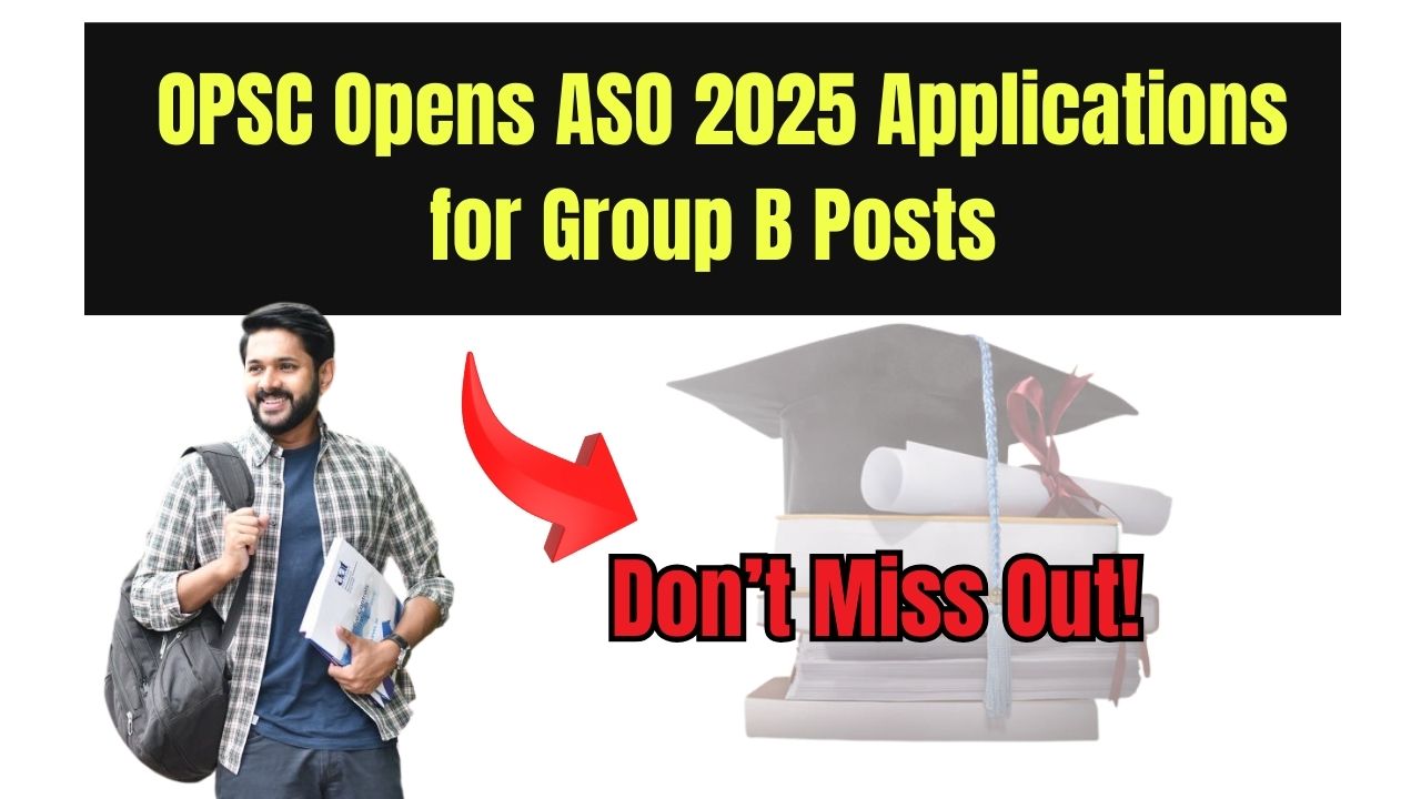 OPSC Opens ASO 2025 Applications for Group B Posts