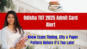 Odisha TGT 2025 Admit Card Alert
