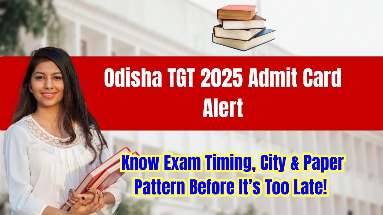 Odisha TGT 2025 Admit Card Alert