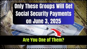 Only These Groups Will Get Social Security Payments on June 3, 2025