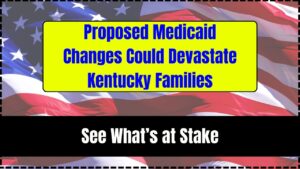 Proposed Medicaid Changes Could Devastate Kentucky Families
