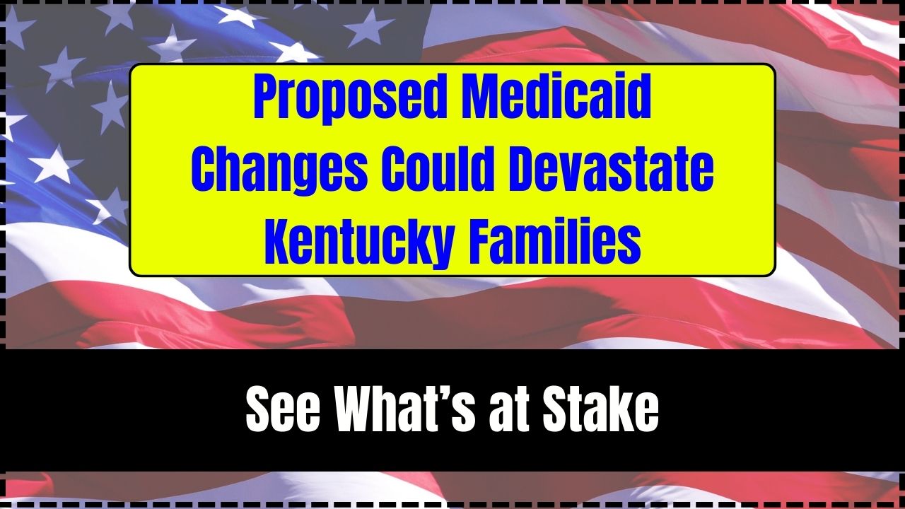 Proposed Medicaid Changes Could Devastate Kentucky Families
