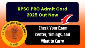 RPSC PRO Admit Card 2025 Out Now