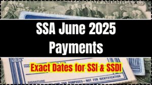 SSA June 2025 Payments Exact Dates for SSI & SSDI