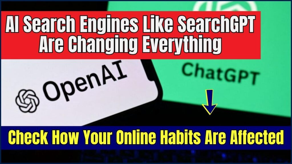 AI Search Engines Like SearchGPT Are Changing Everything – Check How Your Online Habits Are Affected 1 SearchGPT Are Changing Everything