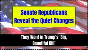 Senate Republicans Reveal the Quiet Changes They Want in Trump’s ‘Big, Beautiful Bill’