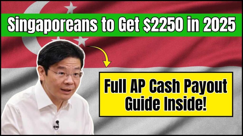 Singaporeans to Get $2250 in 2025 – Full AP Cash Payout Guide Inside! 1 Singaporeans to Get $2250 in 2025