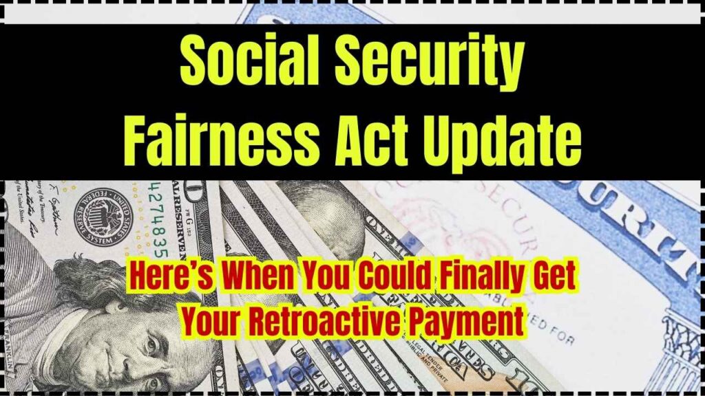 Social Security Fairness Act Update: Here’s When You Could Finally Get Your Retroactive Payment 1 Social Security Fairness Act Update