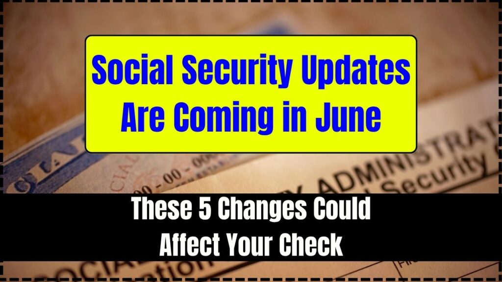 Social Security Updates Are Coming in June 2025