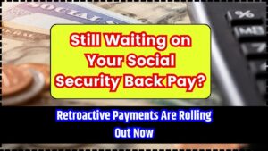 Still Waiting on Your Social Security Back Pay