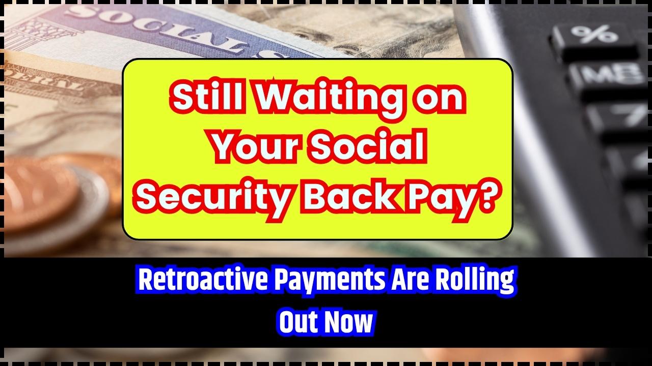 Still Waiting on Your Social Security Back Pay