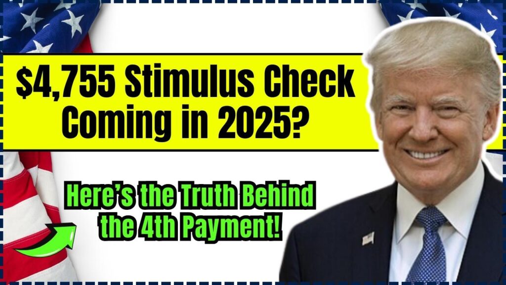 $4,755 Stimulus Check Coming in 2025? Here’s the Truth Behind the 4th Payment! 1 Stimulus Check Coming in 2025