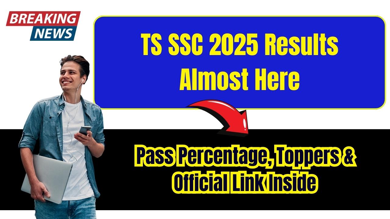 TS SSC 2025 Results Almost Here
