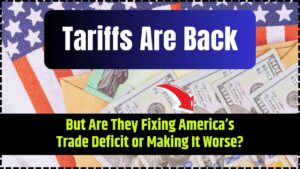 Tariffs Are Back — But Are They Fixing America’s Trade Deficit or Making It Worse