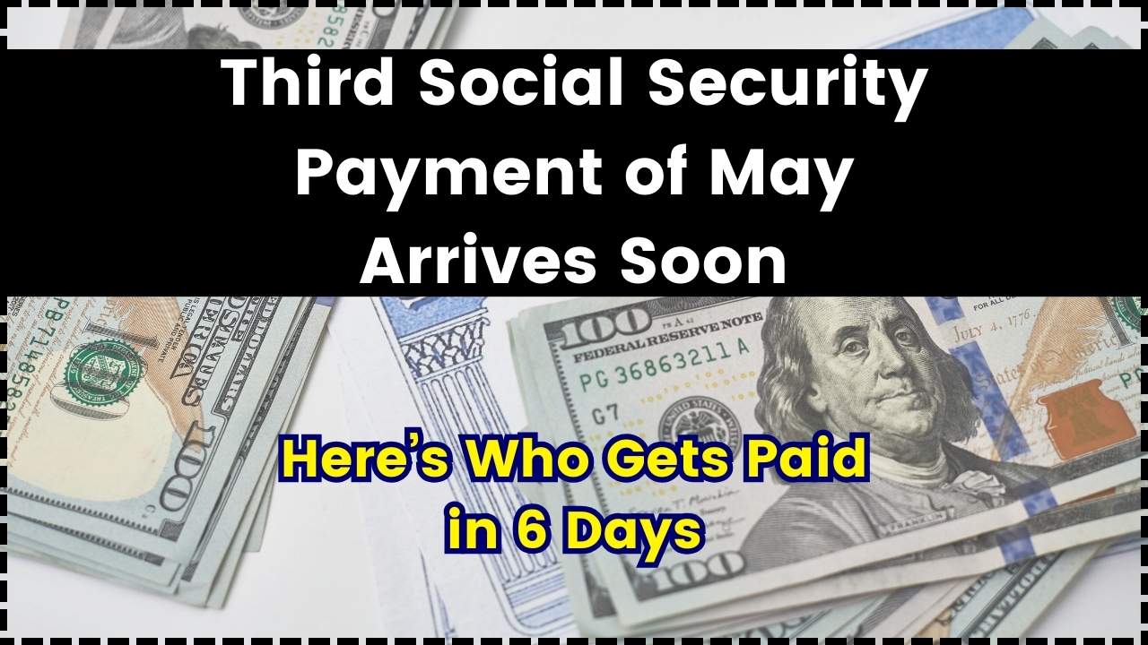Third Social Security Payment of May Arrives Soon
