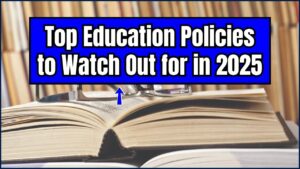Top Education Policies to Watch Out for in 2025