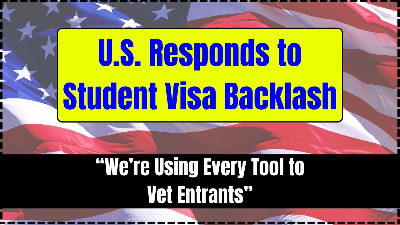 U.S. Responds to Student Visa Backlash “We’re Using Every Tool to Vet Entrants” Amid Trump-Era Interview Freeze