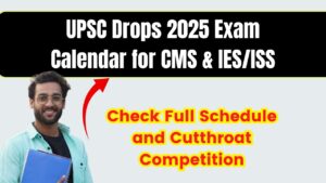 UPSC Drops 2025 Exam Calendar for CMS & IES, ISS