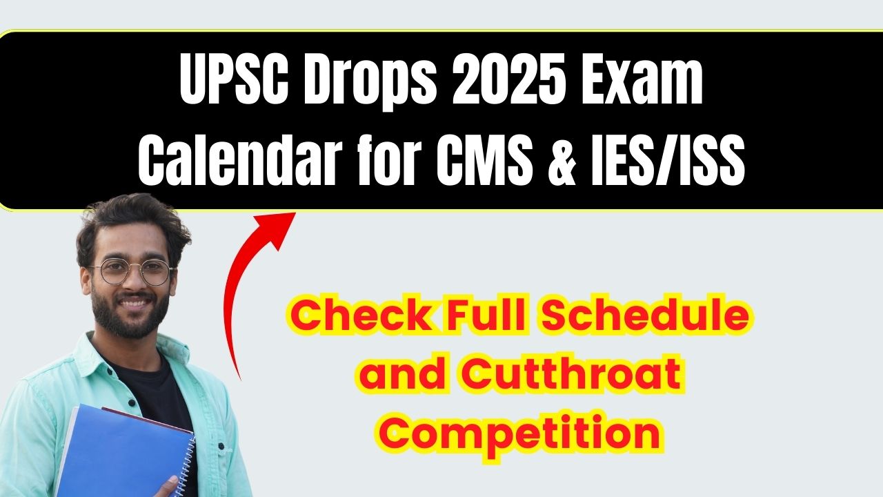 UPSC Drops 2025 Exam Calendar for CMS & IES, ISS