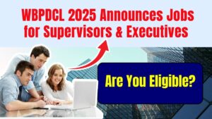 WBPDCL 2025 Announces Jobs for Supervisors & Executives