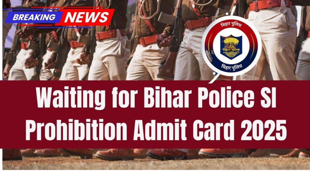 Waiting for Bihar Police SI Prohibition Admit Card 2025? Here's When and Where to Download 1 Waiting for Bihar Police SI Prohibition Admit Card 2025