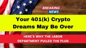 Your 401(k) Crypto Dreams May Be Over