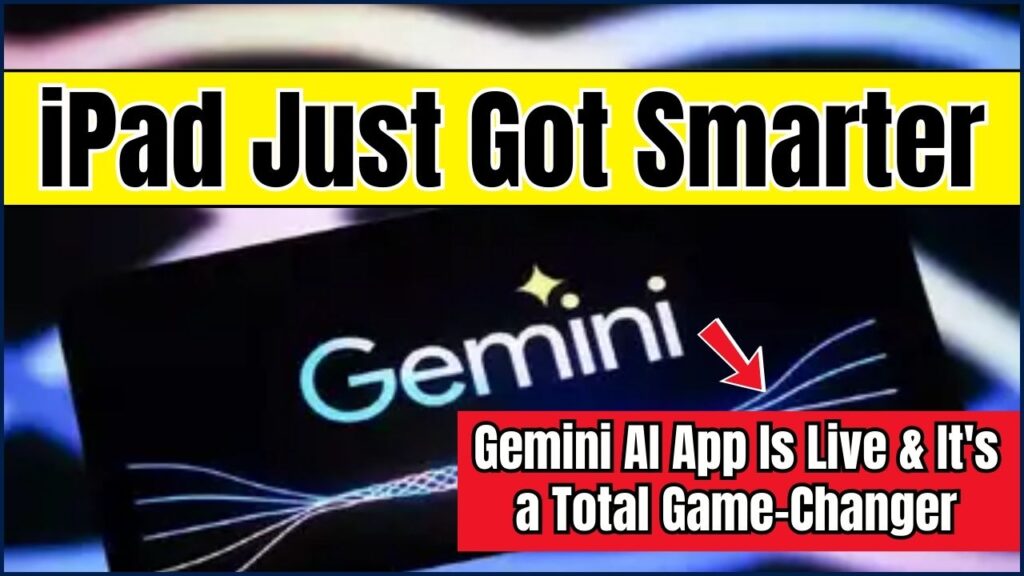 iPad Just Got Smarter – Gemini AI App Is Live & It's a Total Game-Changer 1 iPad Just Got Smarter