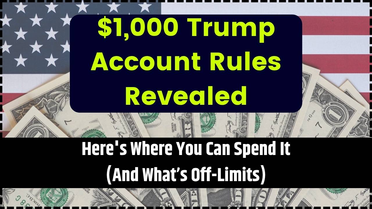 $1,000 Trump Account Rules Revealed