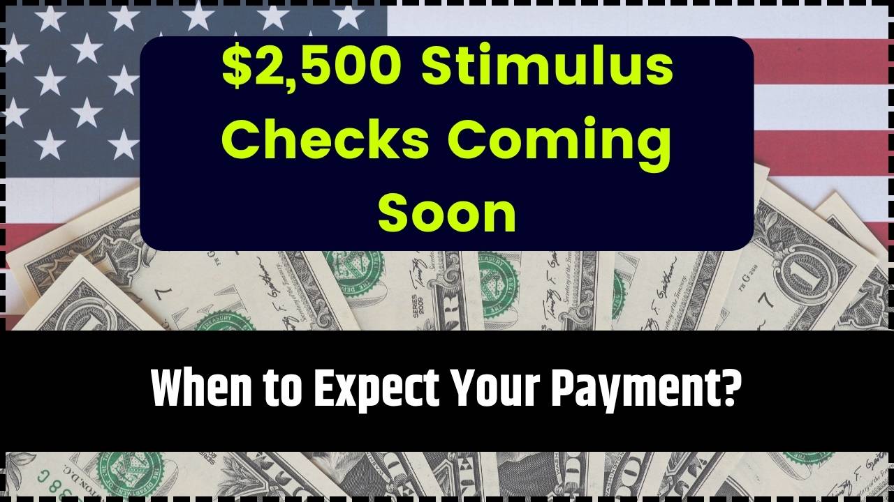 $2,500 Stimulus Checks Coming Soon