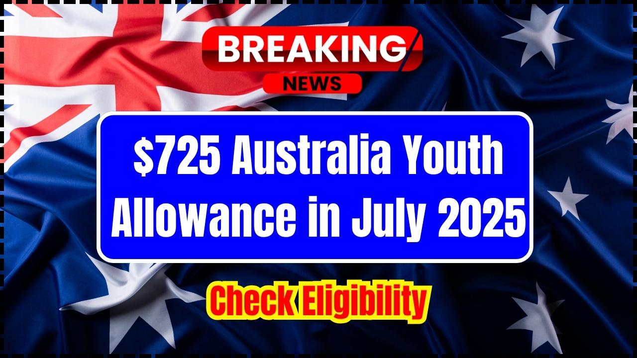 $725 Australia Youth Allowance in July 2025
