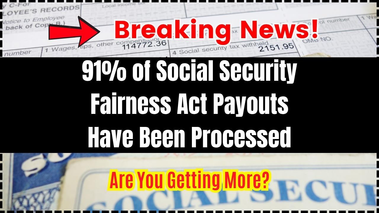 91% of Social Security Fairness Act Payouts Have Been Processed