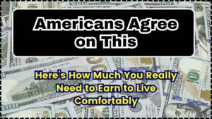 Americans Agree on This Here’s How Much You Really Need to Earn to Live Comfortably