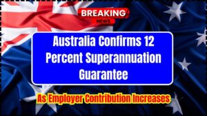 Australia Confirms 12 Percent Superannuation Guarantee as Employer Contribution Increases