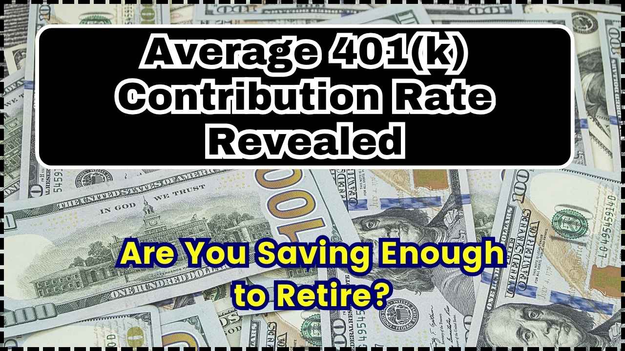 Average 401(k) Contribution Rate Revealed