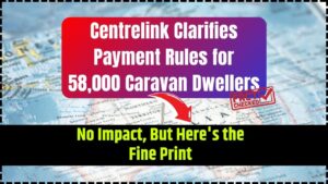 Centrelink Clarifies Payment Rules for 58,000 Caravan Dwellers