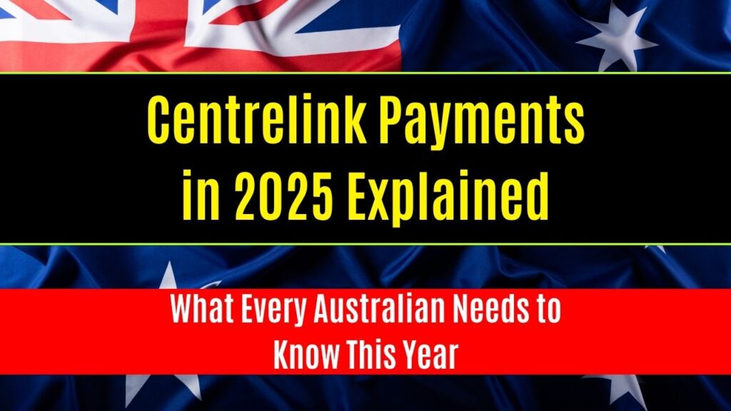 Centrelink Payments in 2025 Explained
