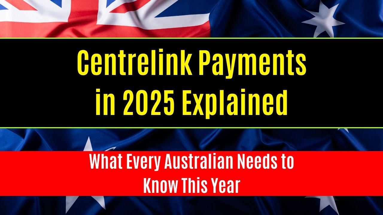 Centrelink Payments in 2025 Explained