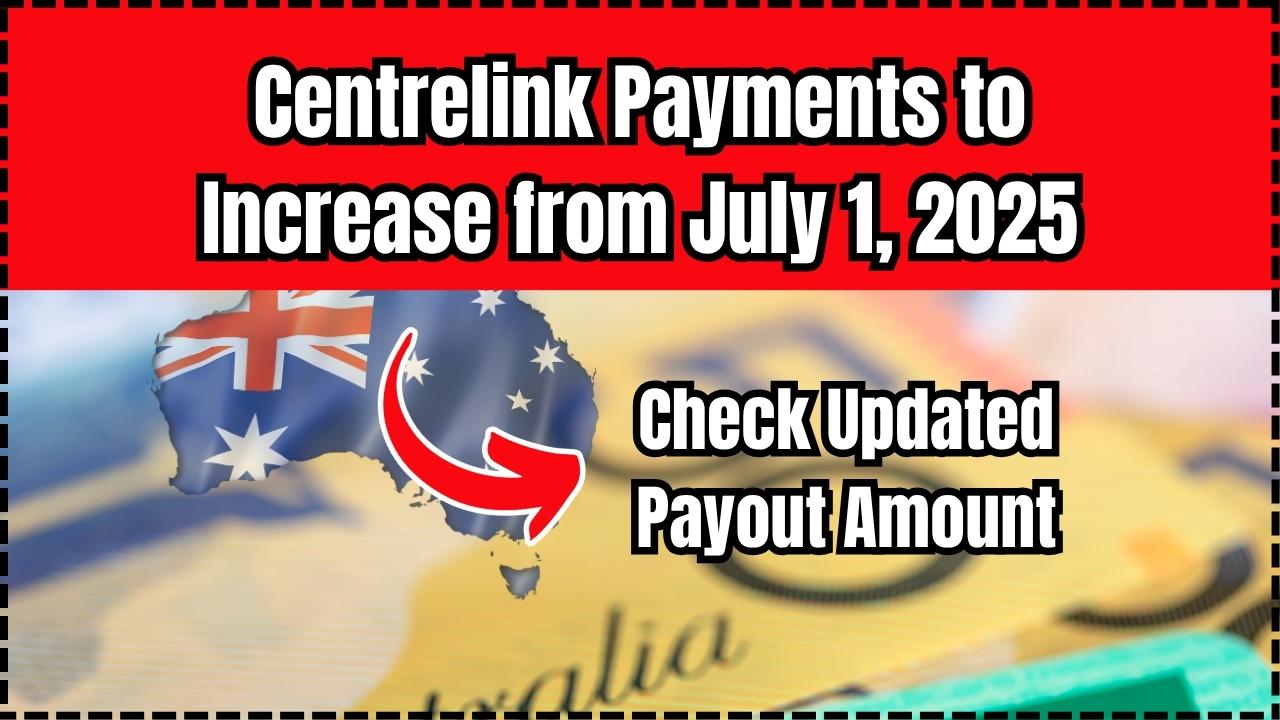 Centrelink Payments to Increase from July 1, 2025