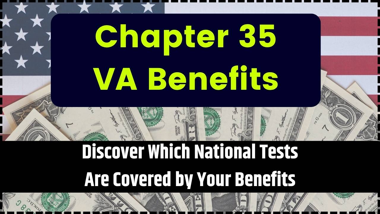 Chapter 35 VA Benefits Discover Which National Tests Are Covered by Your Benefits