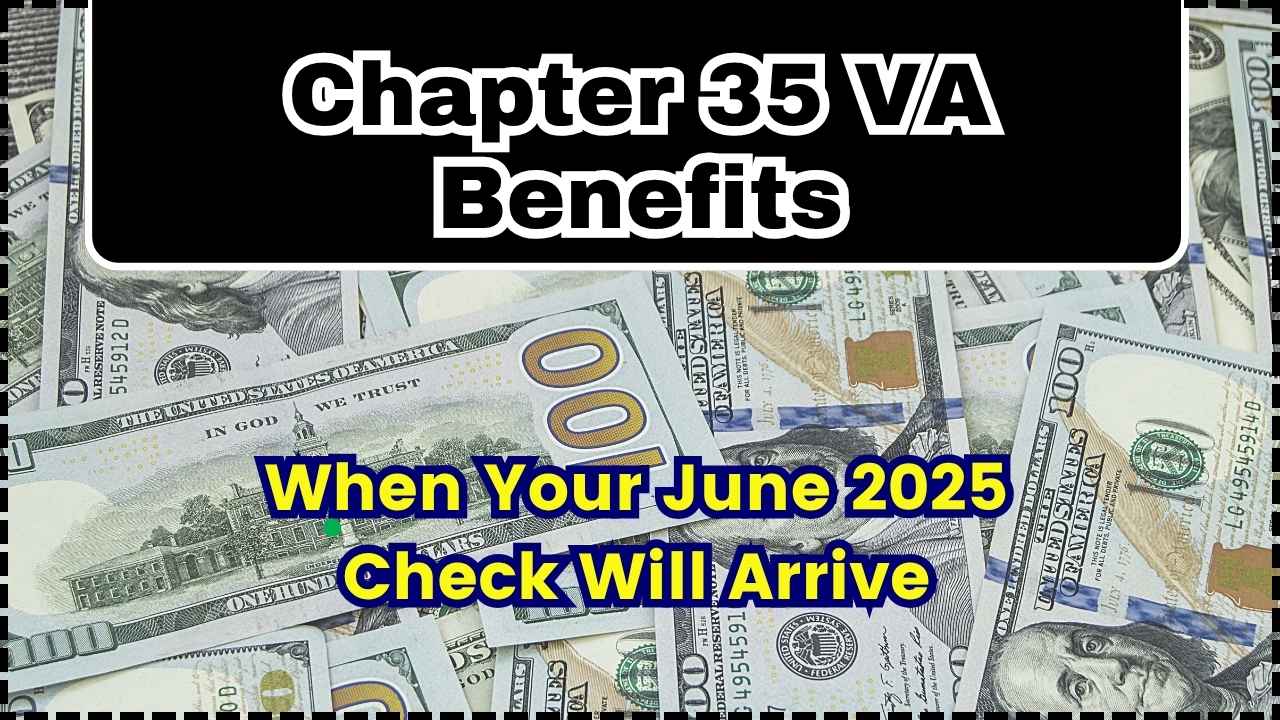 Chapter 35 VA Benefits When Your June 2025 Check Will Arrive