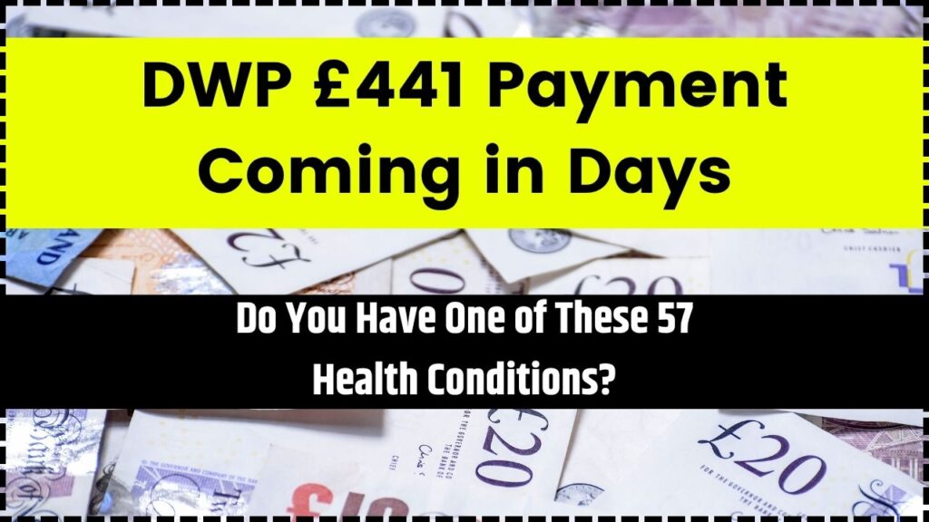 DWP £441 Payment Coming in Days; Do You Have One of These 57 Health Conditions? 1 DWP £441 Payment Coming in Days