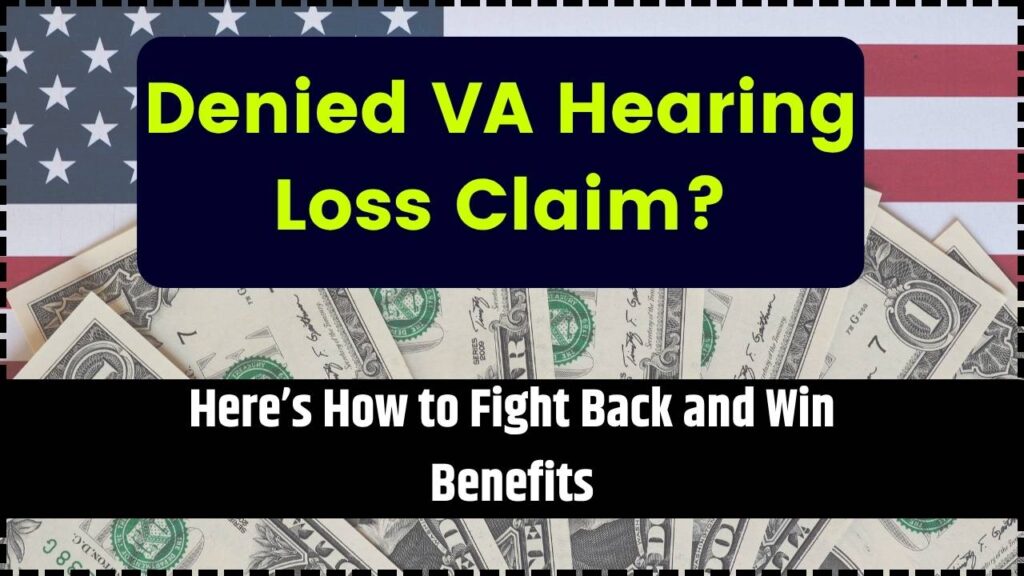 Denied VA Hearing Loss Claim? Here’s How to Fight Back and Win Benefits 1 Denied VA Hearing Loss Claim