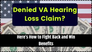 Denied VA Hearing Loss Claim