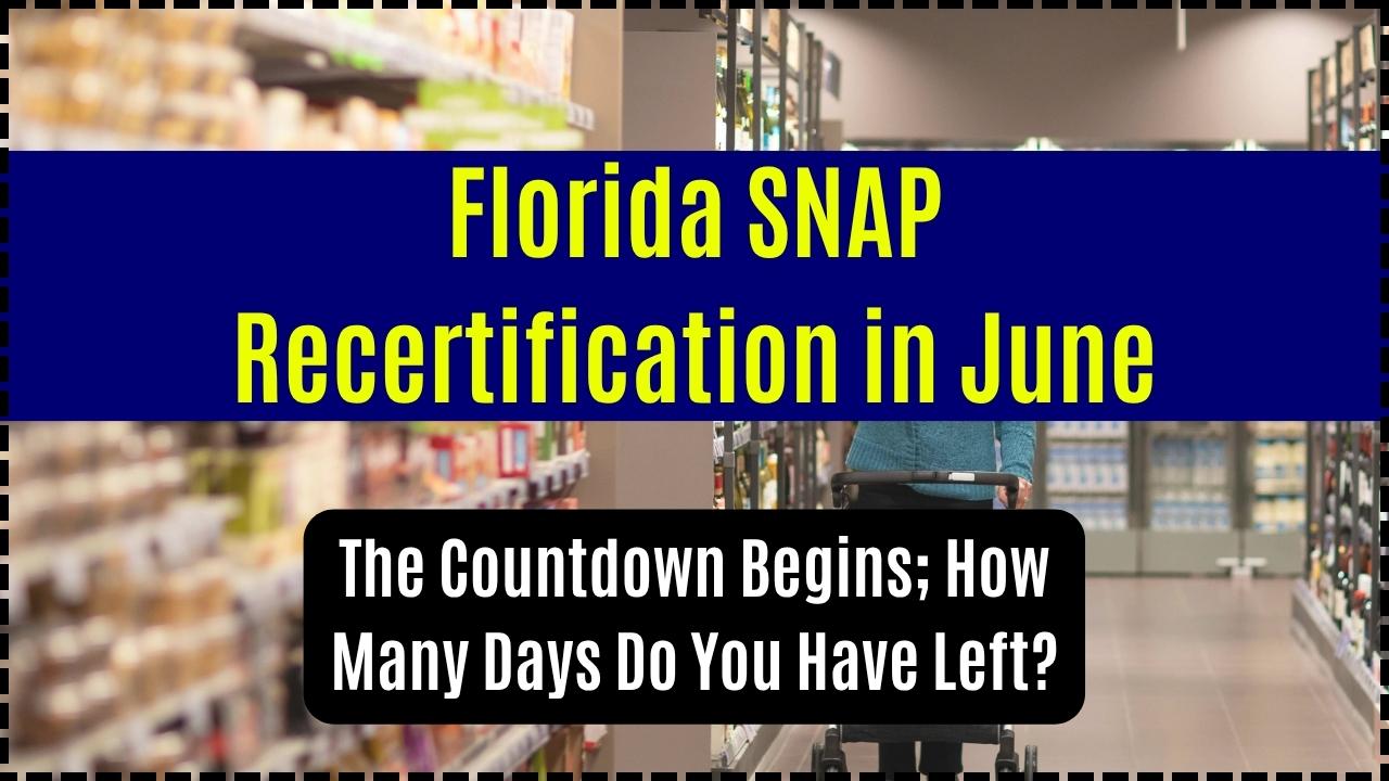 Florida SNAP Recertification in June 2025
