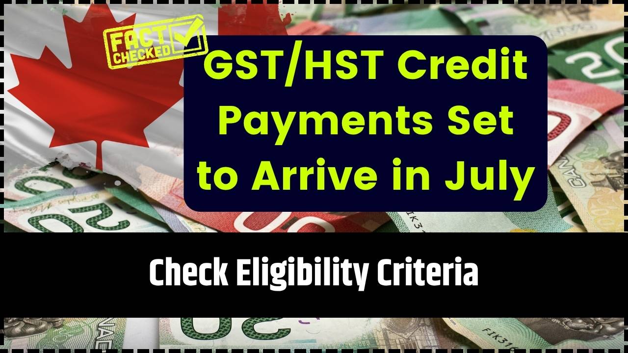 GSTHST Credit Payments Set to Arrive in July 2025
